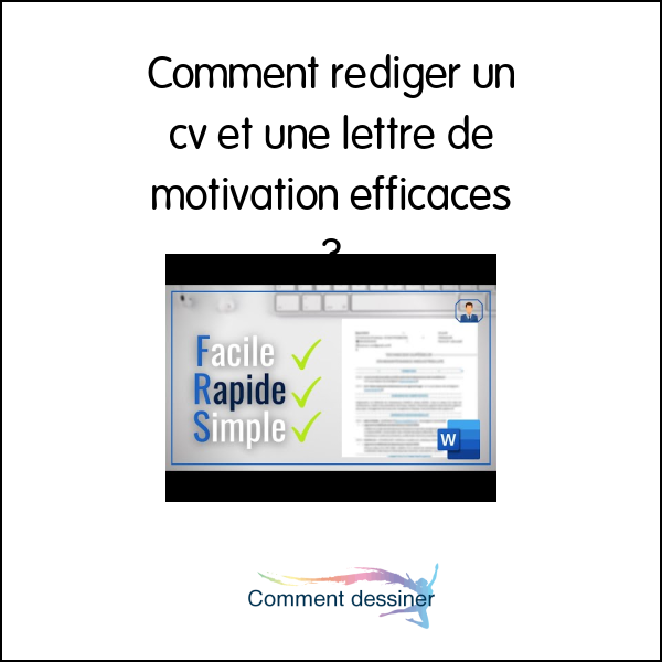 Comment rédiger un cv et une lettre de motivation efficaces